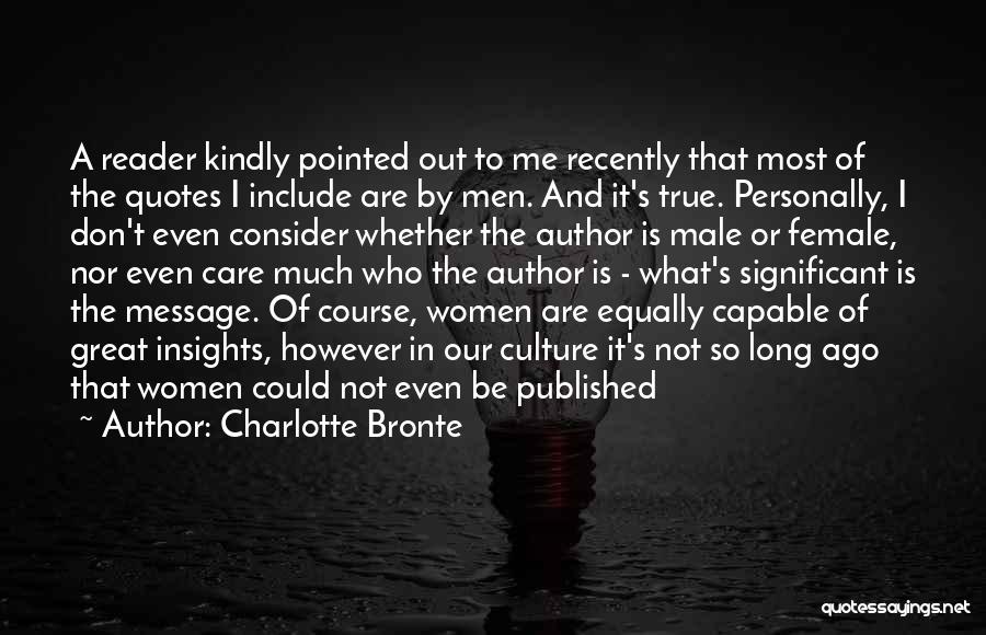 Charlotte Bronte Quotes: A Reader Kindly Pointed Out To Me Recently That Most Of The Quotes I Include Are By Men. And It's