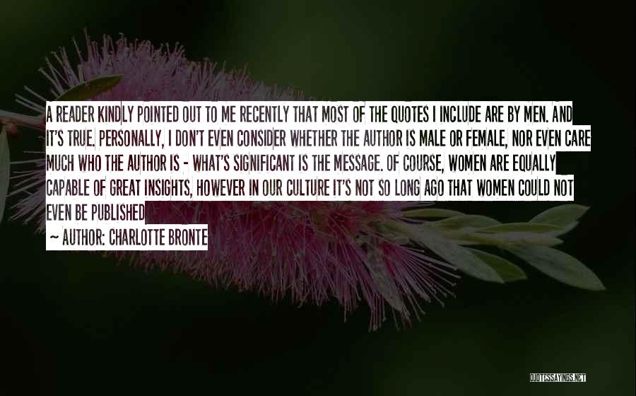 Charlotte Bronte Quotes: A Reader Kindly Pointed Out To Me Recently That Most Of The Quotes I Include Are By Men. And It's