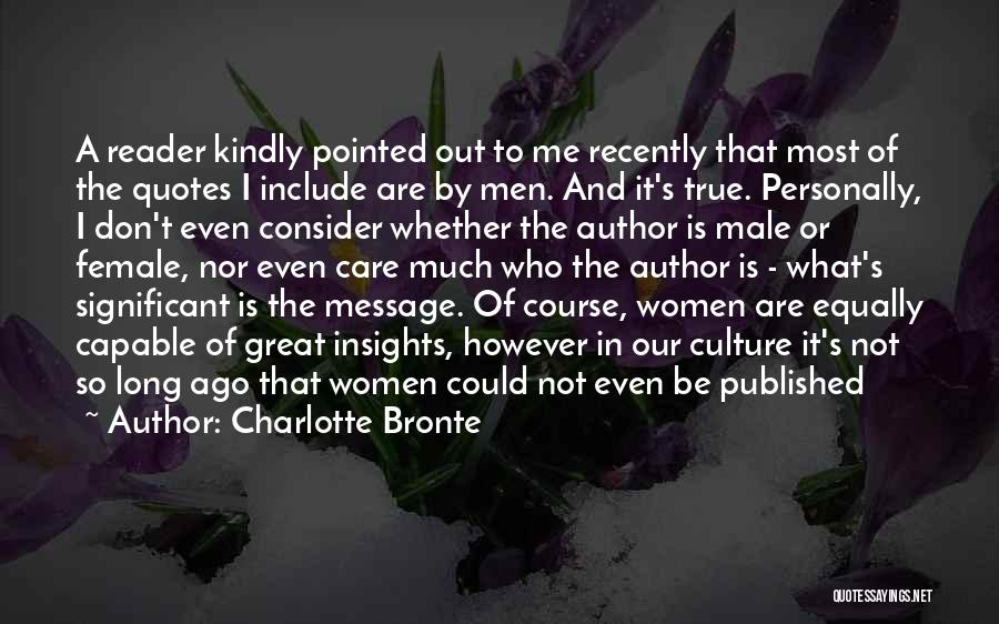 Charlotte Bronte Quotes: A Reader Kindly Pointed Out To Me Recently That Most Of The Quotes I Include Are By Men. And It's