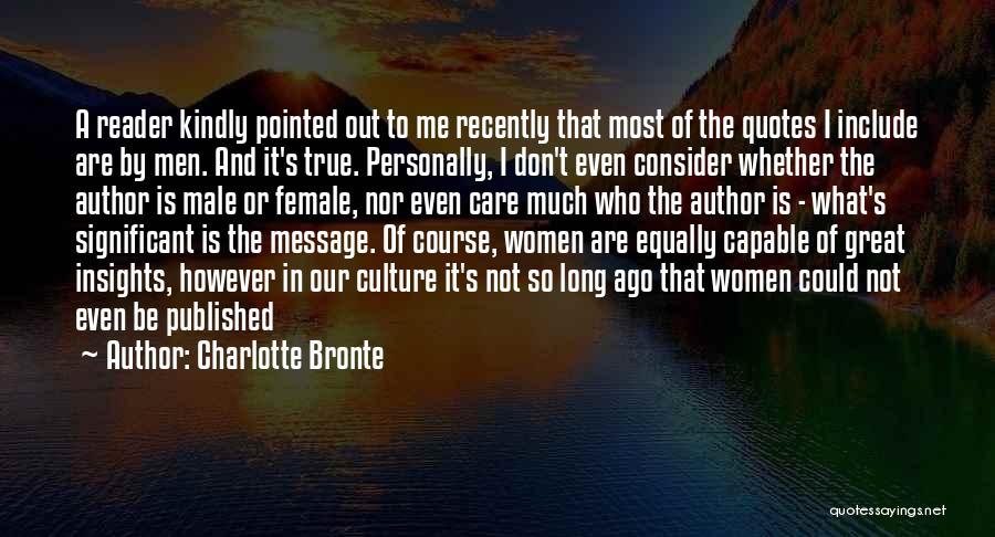 Charlotte Bronte Quotes: A Reader Kindly Pointed Out To Me Recently That Most Of The Quotes I Include Are By Men. And It's