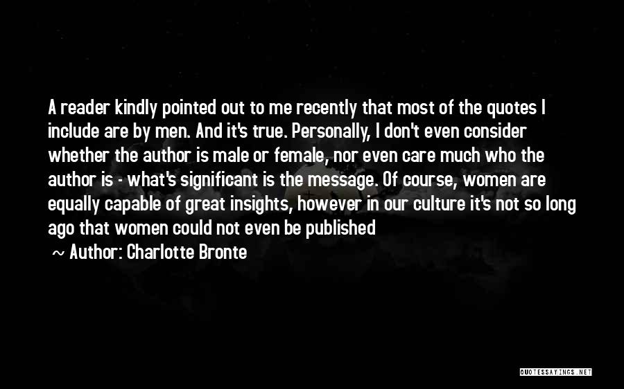 Charlotte Bronte Quotes: A Reader Kindly Pointed Out To Me Recently That Most Of The Quotes I Include Are By Men. And It's