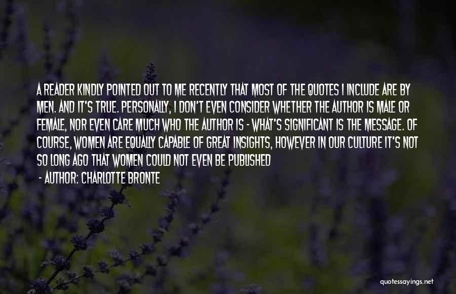 Charlotte Bronte Quotes: A Reader Kindly Pointed Out To Me Recently That Most Of The Quotes I Include Are By Men. And It's