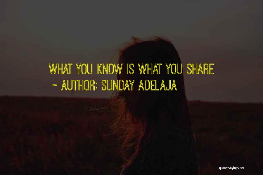 Sunday Adelaja Quotes: What You Know Is What You Share