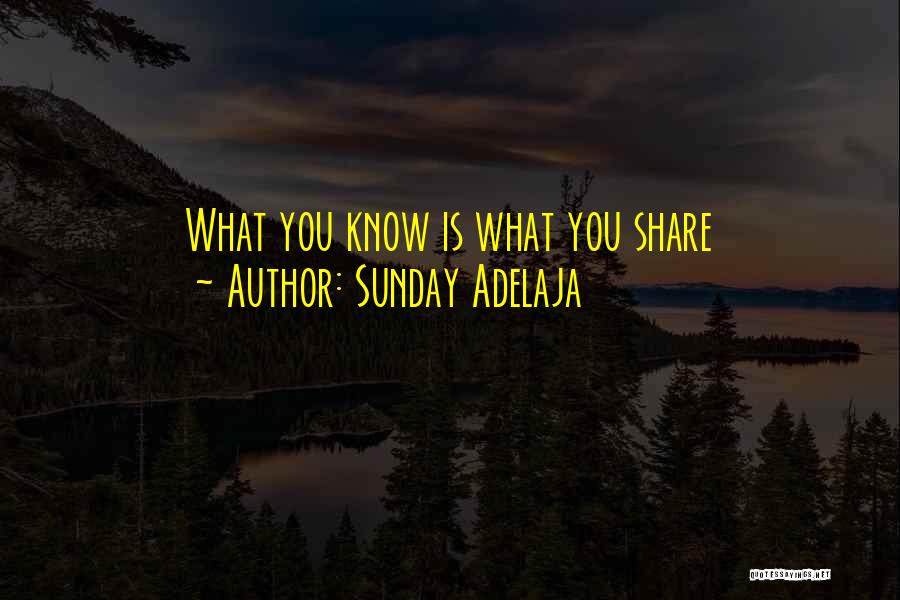 Sunday Adelaja Quotes: What You Know Is What You Share