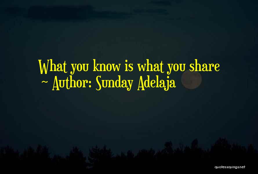 Sunday Adelaja Quotes: What You Know Is What You Share