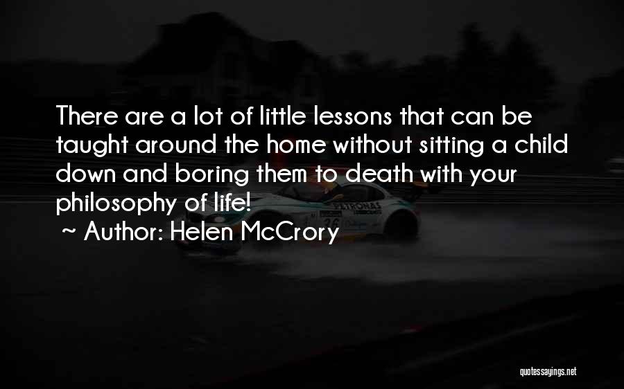 Helen McCrory Quotes: There Are A Lot Of Little Lessons That Can Be Taught Around The Home Without Sitting A Child Down And