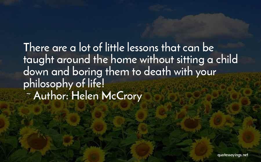 Helen McCrory Quotes: There Are A Lot Of Little Lessons That Can Be Taught Around The Home Without Sitting A Child Down And