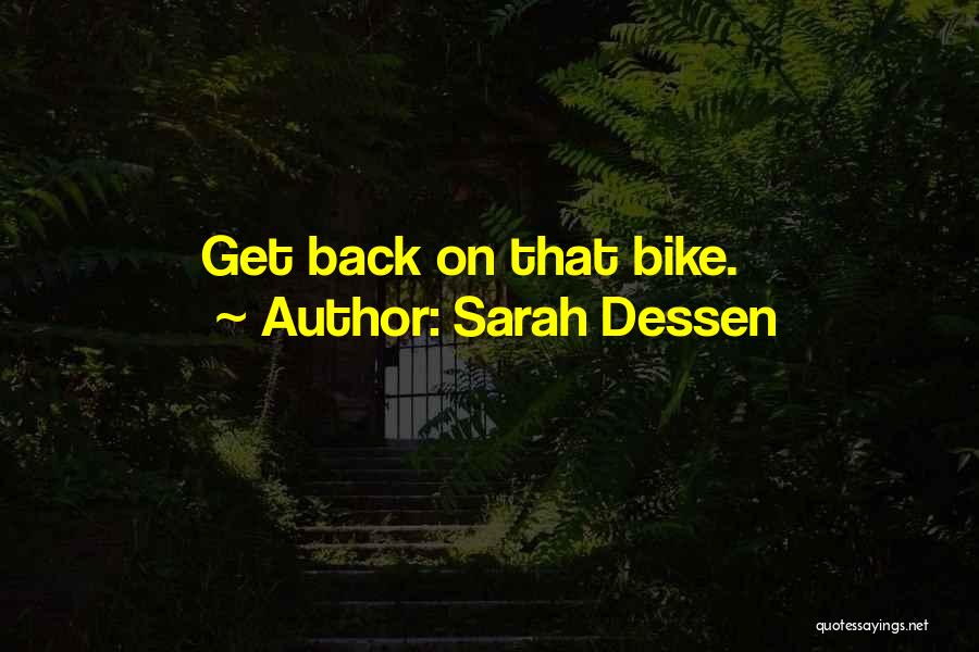 Sarah Dessen Quotes: Get Back On That Bike.