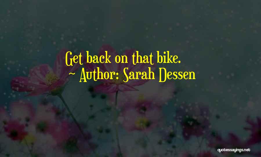 Sarah Dessen Quotes: Get Back On That Bike.