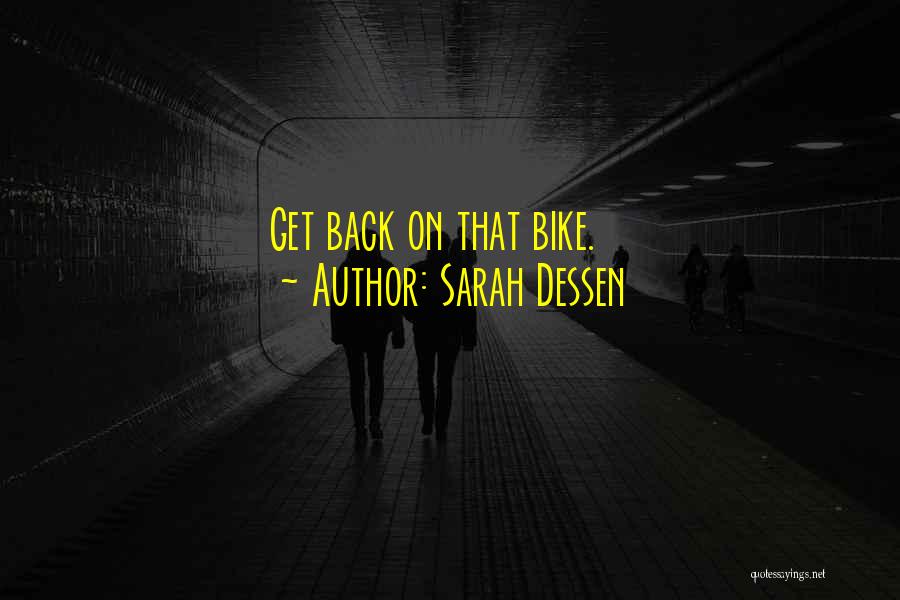 Sarah Dessen Quotes: Get Back On That Bike.
