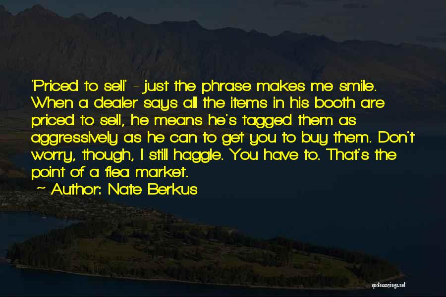 Nate Berkus Quotes: 'priced To Sell' - Just The Phrase Makes Me Smile. When A Dealer Says All The Items In His Booth