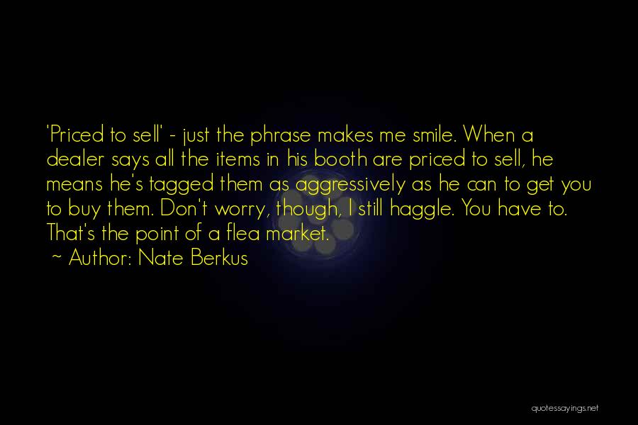 Nate Berkus Quotes: 'priced To Sell' - Just The Phrase Makes Me Smile. When A Dealer Says All The Items In His Booth