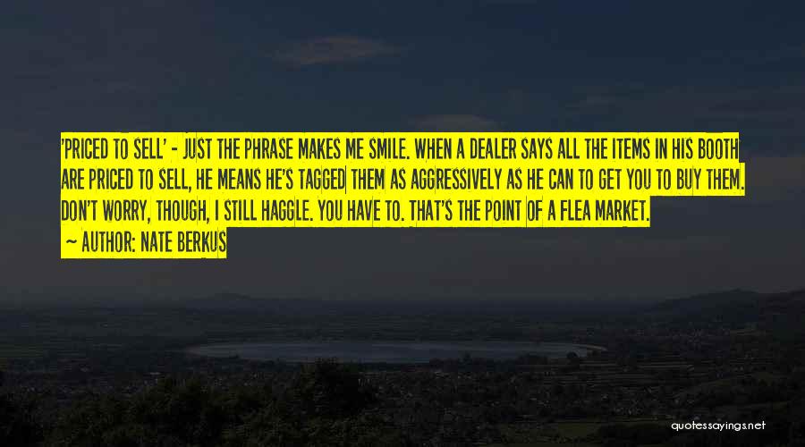 Nate Berkus Quotes: 'priced To Sell' - Just The Phrase Makes Me Smile. When A Dealer Says All The Items In His Booth