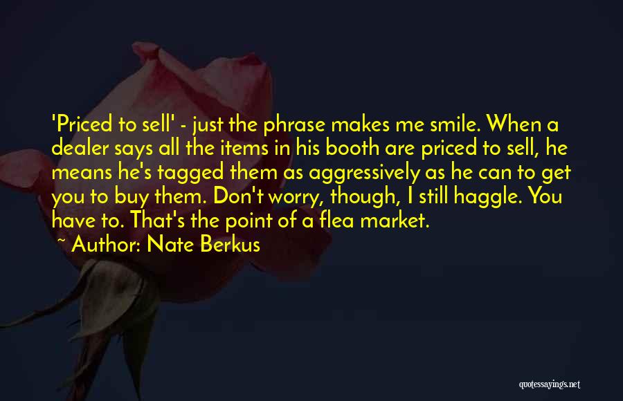 Nate Berkus Quotes: 'priced To Sell' - Just The Phrase Makes Me Smile. When A Dealer Says All The Items In His Booth