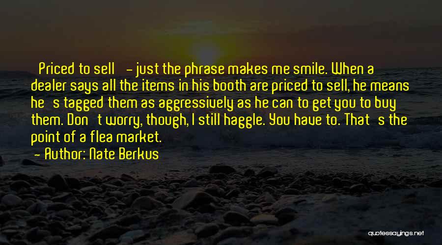 Nate Berkus Quotes: 'priced To Sell' - Just The Phrase Makes Me Smile. When A Dealer Says All The Items In His Booth