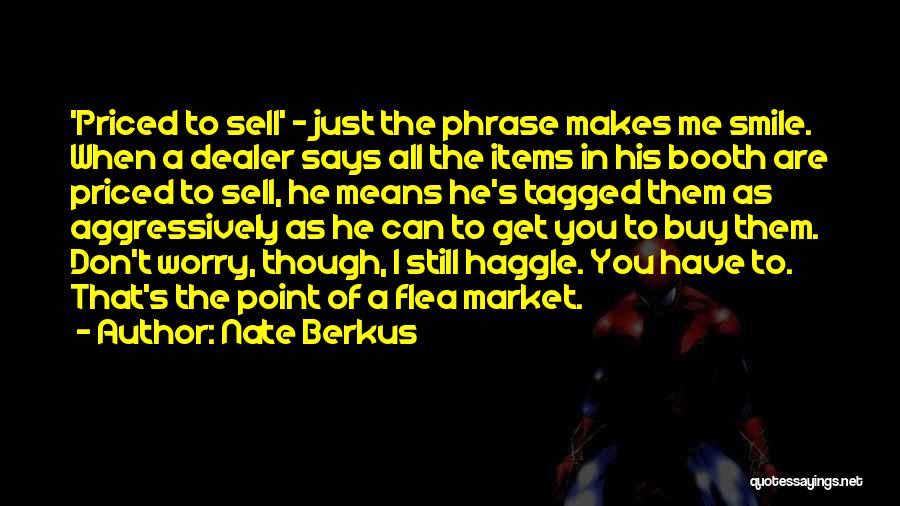 Nate Berkus Quotes: 'priced To Sell' - Just The Phrase Makes Me Smile. When A Dealer Says All The Items In His Booth