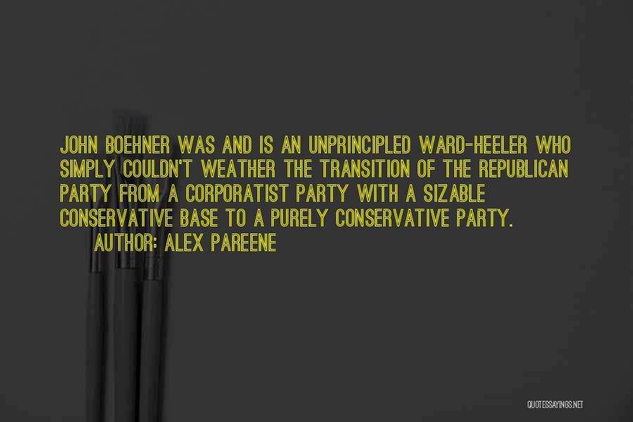 Alex Pareene Quotes: John Boehner Was And Is An Unprincipled Ward-heeler Who Simply Couldn't Weather The Transition Of The Republican Party From A