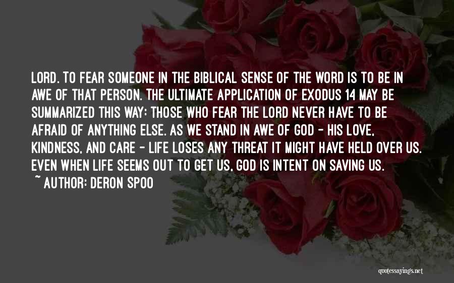 Deron Spoo Quotes: Lord. To Fear Someone In The Biblical Sense Of The Word Is To Be In Awe Of That Person. The