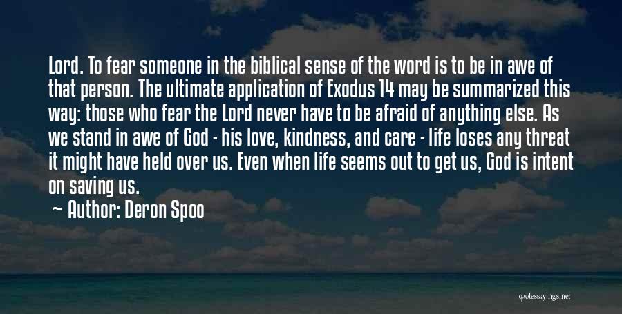 Deron Spoo Quotes: Lord. To Fear Someone In The Biblical Sense Of The Word Is To Be In Awe Of That Person. The