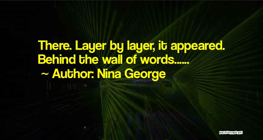 Nina George Quotes: There. Layer By Layer, It Appeared. Behind The Wall Of Words......
