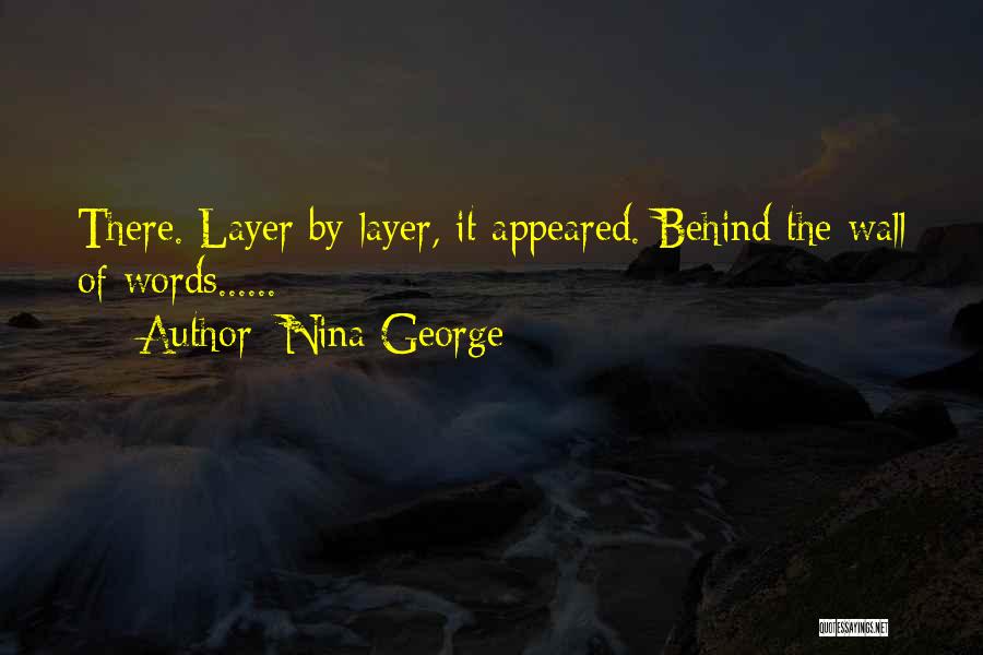 Nina George Quotes: There. Layer By Layer, It Appeared. Behind The Wall Of Words......