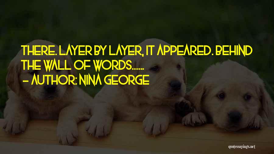 Nina George Quotes: There. Layer By Layer, It Appeared. Behind The Wall Of Words......