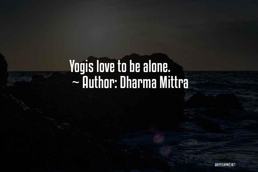 Dharma Mittra Quotes: Yogis Love To Be Alone.