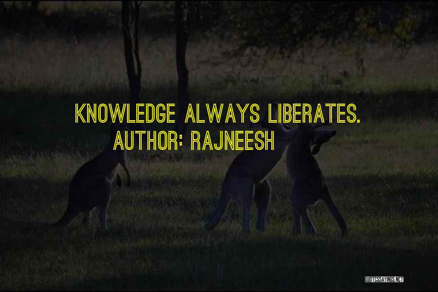 Rajneesh Quotes: Knowledge Always Liberates.