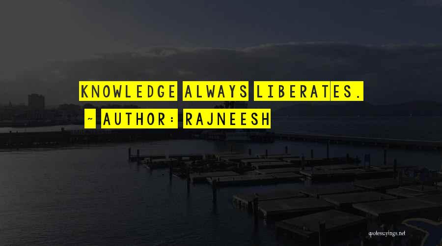 Rajneesh Quotes: Knowledge Always Liberates.