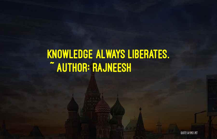 Rajneesh Quotes: Knowledge Always Liberates.