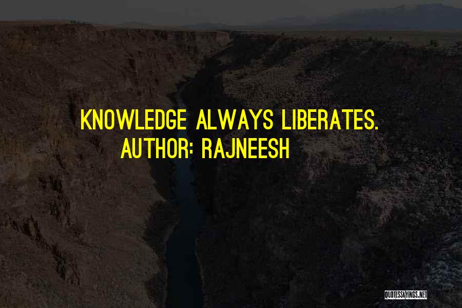 Rajneesh Quotes: Knowledge Always Liberates.