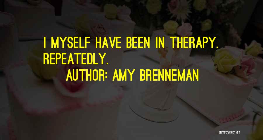 Amy Brenneman Quotes: I Myself Have Been In Therapy. Repeatedly.