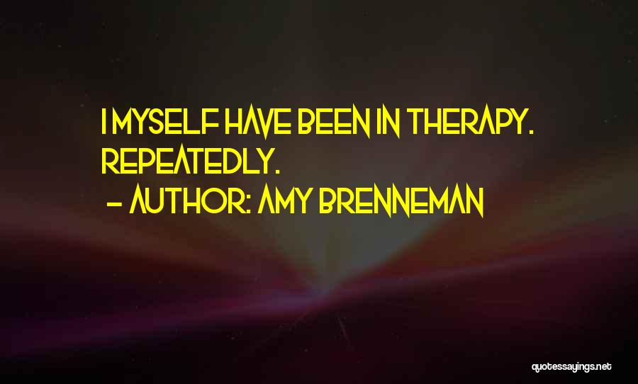 Amy Brenneman Quotes: I Myself Have Been In Therapy. Repeatedly.