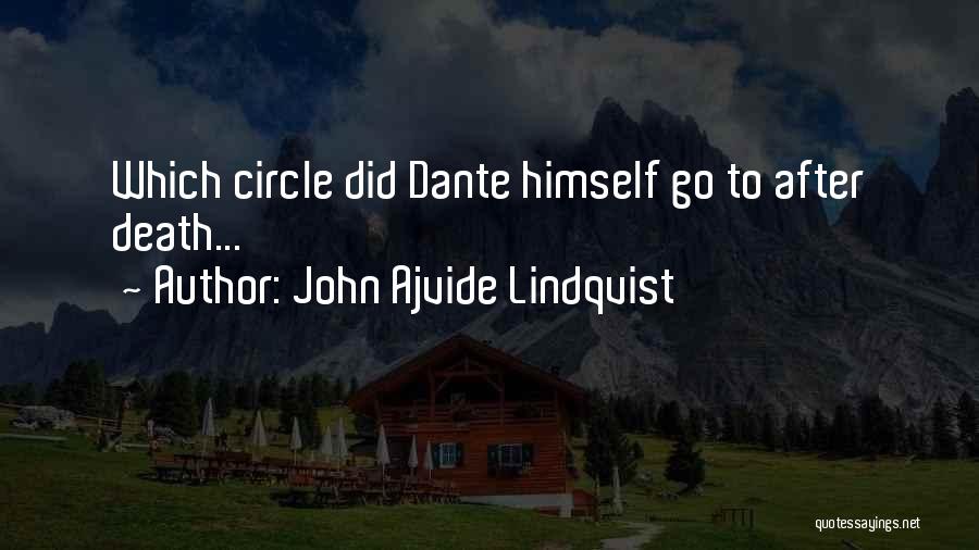 John Ajvide Lindqvist Quotes: Which Circle Did Dante Himself Go To After Death...