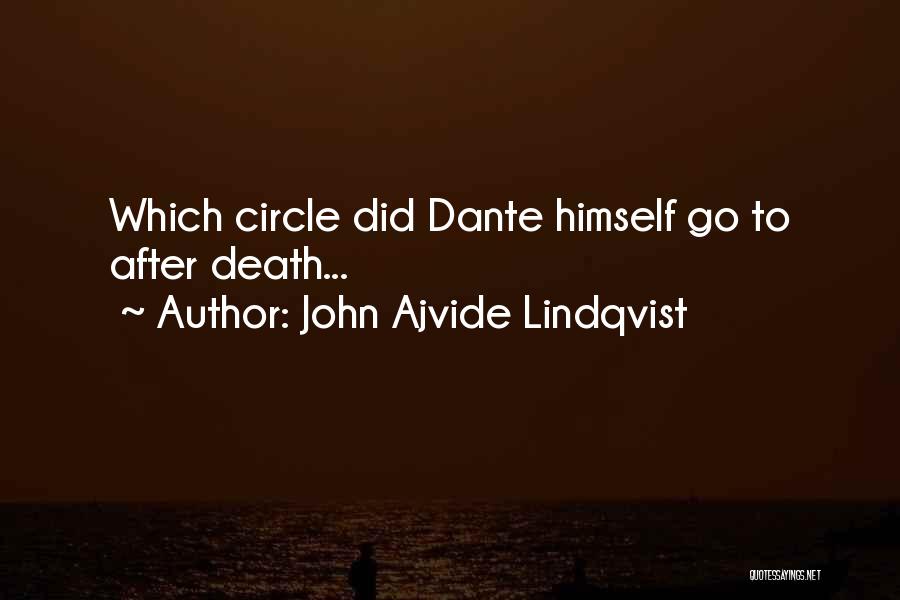 John Ajvide Lindqvist Quotes: Which Circle Did Dante Himself Go To After Death...