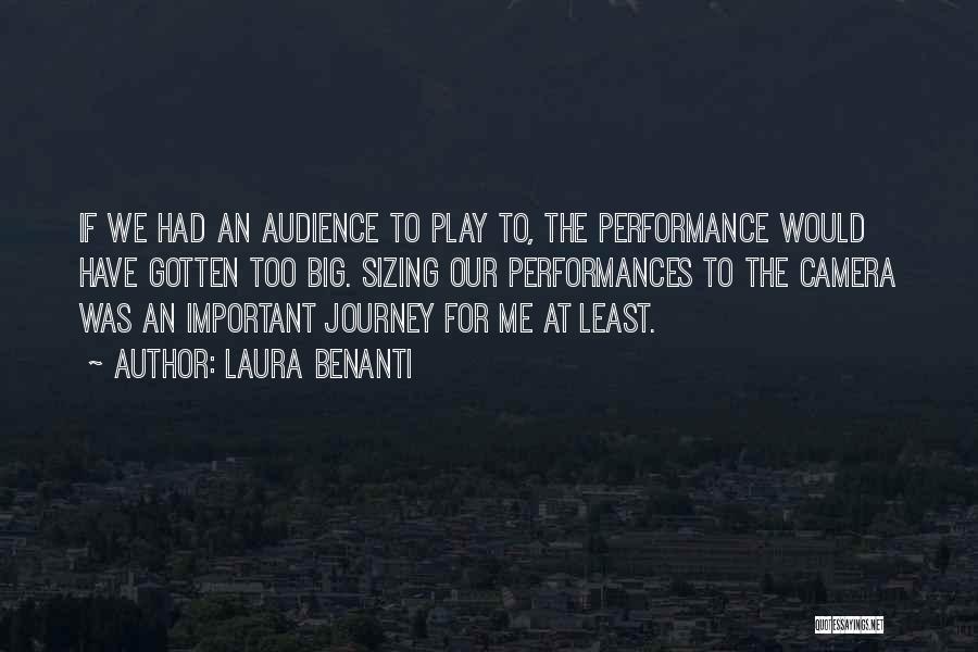 Laura Benanti Quotes: If We Had An Audience To Play To, The Performance Would Have Gotten Too Big. Sizing Our Performances To The