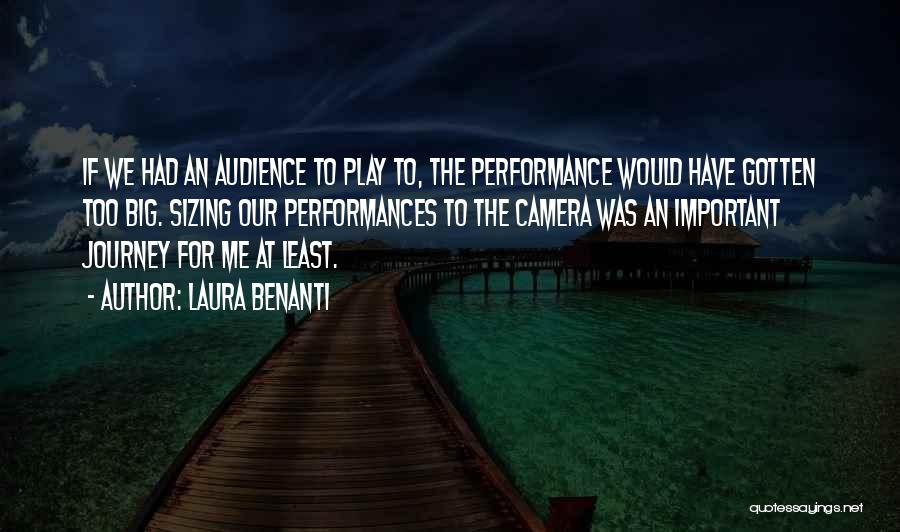 Laura Benanti Quotes: If We Had An Audience To Play To, The Performance Would Have Gotten Too Big. Sizing Our Performances To The