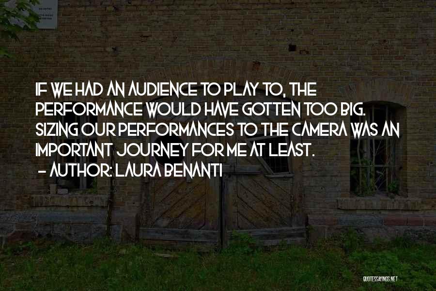 Laura Benanti Quotes: If We Had An Audience To Play To, The Performance Would Have Gotten Too Big. Sizing Our Performances To The