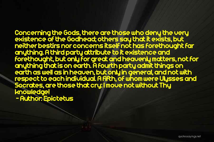 Epictetus Quotes: Concerning The Gods, There Are Those Who Deny The Very Existence Of The Godhead; Others Say That It Exists, But
