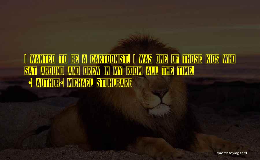 Michael Stuhlbarg Quotes: I Wanted To Be A Cartoonist. I Was One Of Those Kids Who Sat Around And Drew In My Room