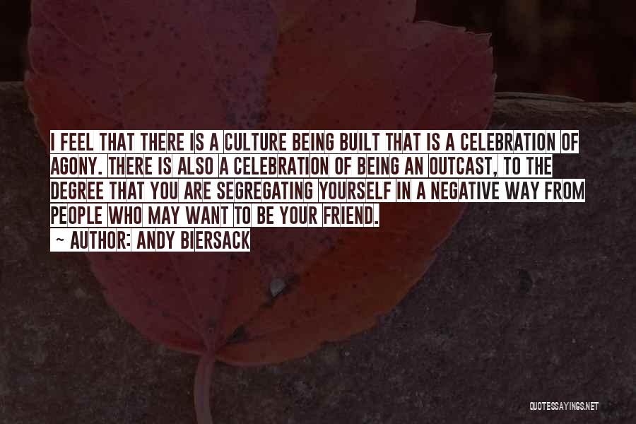 Andy Biersack Quotes: I Feel That There Is A Culture Being Built That Is A Celebration Of Agony. There Is Also A Celebration