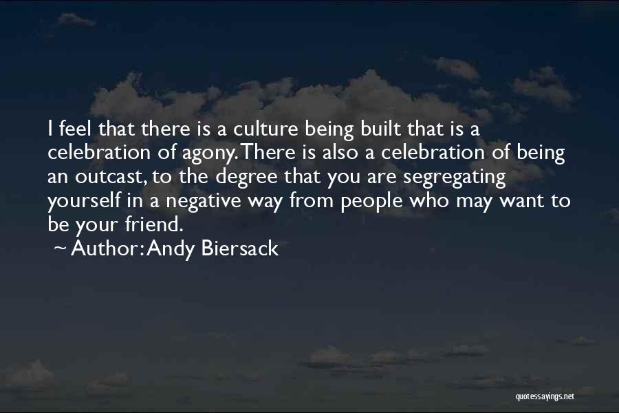 Andy Biersack Quotes: I Feel That There Is A Culture Being Built That Is A Celebration Of Agony. There Is Also A Celebration