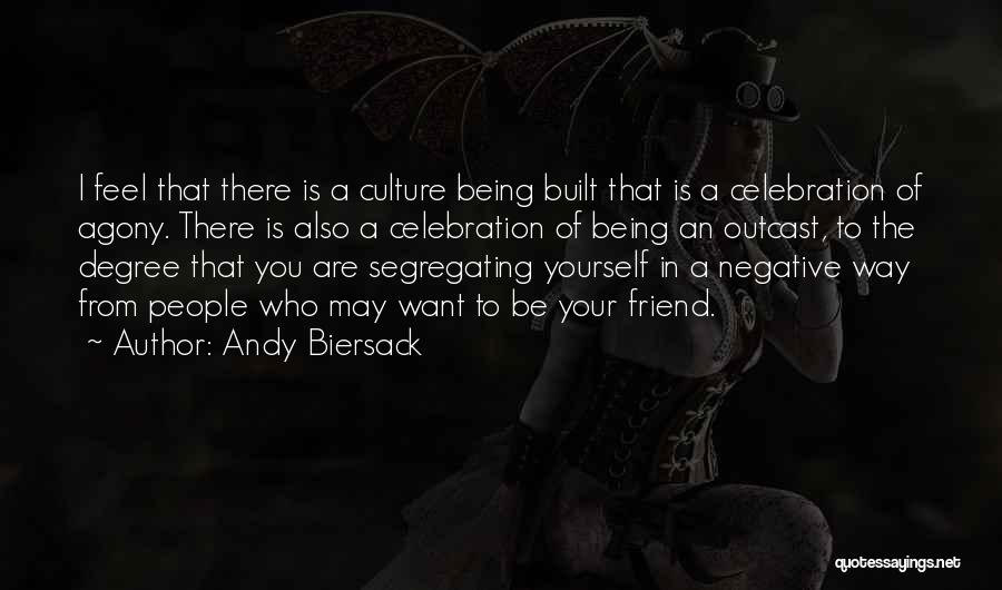 Andy Biersack Quotes: I Feel That There Is A Culture Being Built That Is A Celebration Of Agony. There Is Also A Celebration