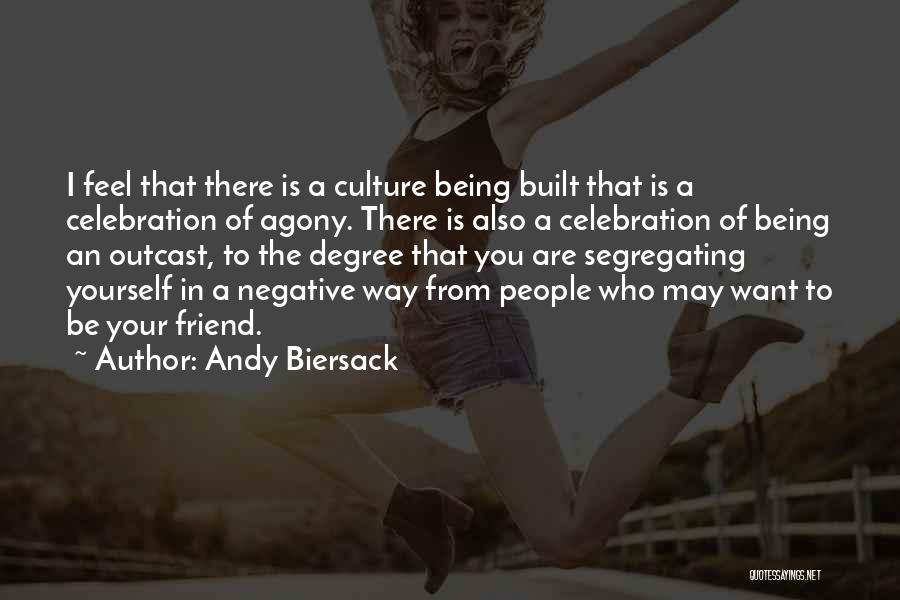 Andy Biersack Quotes: I Feel That There Is A Culture Being Built That Is A Celebration Of Agony. There Is Also A Celebration