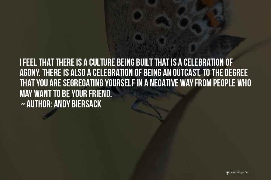 Andy Biersack Quotes: I Feel That There Is A Culture Being Built That Is A Celebration Of Agony. There Is Also A Celebration