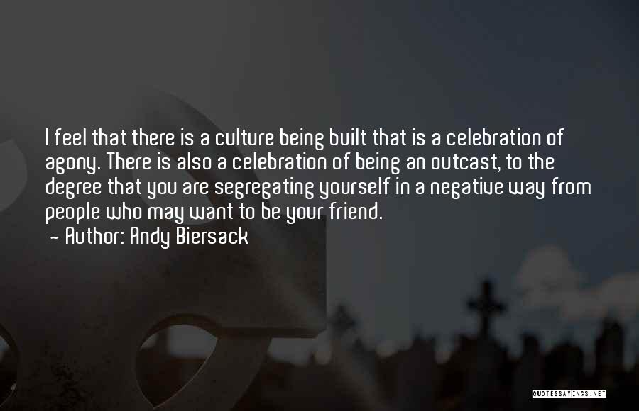 Andy Biersack Quotes: I Feel That There Is A Culture Being Built That Is A Celebration Of Agony. There Is Also A Celebration