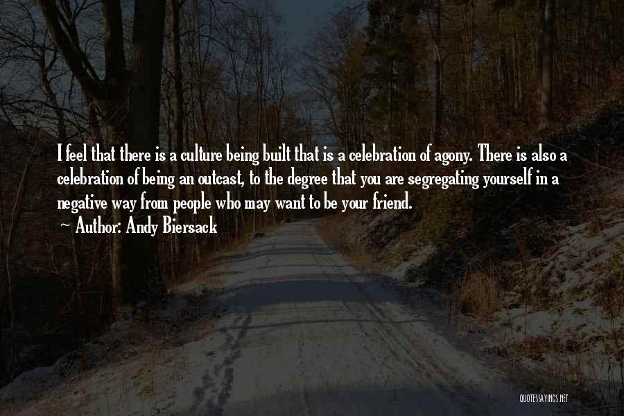 Andy Biersack Quotes: I Feel That There Is A Culture Being Built That Is A Celebration Of Agony. There Is Also A Celebration