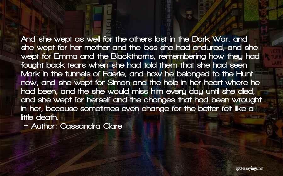 Cassandra Clare Quotes: And She Wept As Well For The Others Lost In The Dark War, And She Wept For Her Mother And