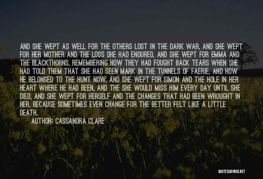 Cassandra Clare Quotes: And She Wept As Well For The Others Lost In The Dark War, And She Wept For Her Mother And