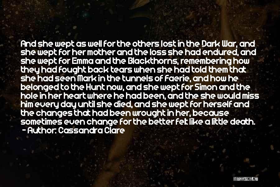 Cassandra Clare Quotes: And She Wept As Well For The Others Lost In The Dark War, And She Wept For Her Mother And